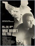 What Doesn\'t Kill You