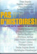 Pas d\'histoires ! 12 regards sur le racisme au quotidien